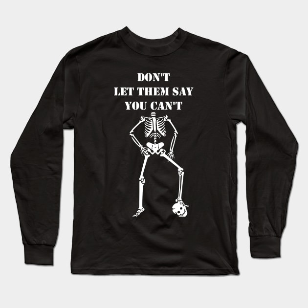 Dont Let Them Say You Cant halloween costumes skull funny gift Long Sleeve T-Shirt by K0tK0tu